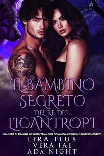 Vera Fae, Lira Flux,   Ada Night - I Re Alfa Proibiti Vol. 29. Il Bambino Segreto del Re dei Licantropi (2025)