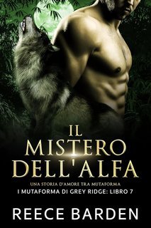 Reece Barden - I mutaforma di Grey Ridge Vol. 7. Il mistero dell'Alfa (2025)