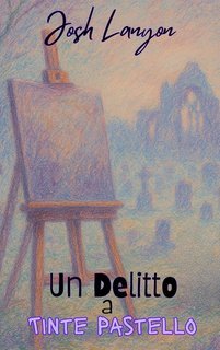 Josh Lanyon - Un Delitto a Tinte Pastello (2025)