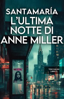Luis A. Santamaria - Toni Galán Vol. 2. L’ultima notte di Anne Miller (2025)