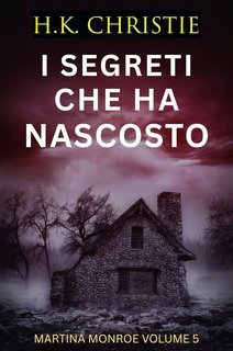 H.K. Christie - Martina Monroe Vol. 5. I segreti che ha nascosto (2025)