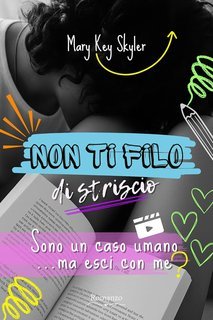 Mary Key Skyler - Non ti filo di striscio! Vol. 2. Sono un caso umano... ma esci con me? (2025)