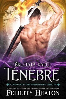 Felicity Heaton - Compagni Eterni Predestinati Vol. 18. Bruciata dalle Tenebre (2025)