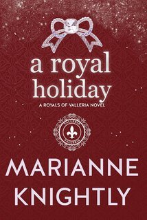 Marianne Knightly - Royals of Valleria Vol. 5.  A Royal Holiday (2025)