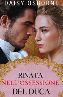 Daisy Osborne - Rinata nell’Ossessione del Duca (2025)