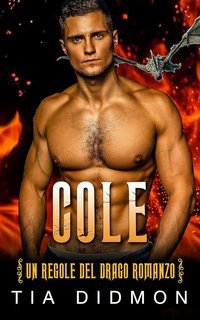 Tia Didmon - Le Regole del Drago Vol. 6. Cole (2025)