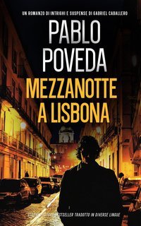 Pablo Poveda - Gabriel Caballero, mistero, intrighi e suspense Vol. 6. Mezzanotte a Lisbona (2025)