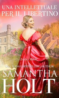 Samantha Holt - Zitelle e Ribelli Vol. 2. Una intellettuale per il libertino (2025)