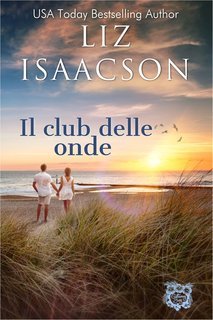 Liz Isaacson - Amori alla Baia dei Sogni Vol. 3. Il club delle onde (2025)