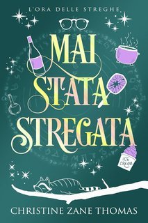 Christine Zane Thomas - L'Ora delle Streghe Vol. 2. Mai Stata Stregata (2025)