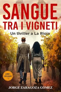 Jorge Zaragoza Gomez - Serie Lobo e Delgado Vol. 1. Sangue tra i vigneti (2025)