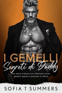 Sofia T Summers - Billionaire Baby Daddies Vol. 3. I Gemelli Segreti di Daddy (2025)
