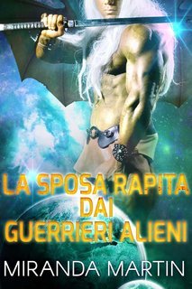 Miranda Martin - Guerrieri Draconiani Vol. 1. La Sposa Rapita dai Guerrieri Alieni (2025)