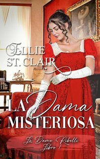 Ellie St. Clair - Le Dame Ribelli Vol. 1. La dama misteriosa (2025)
