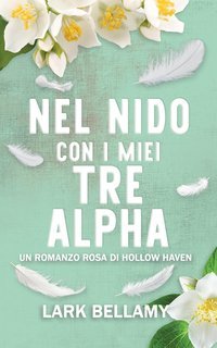 Lark Bellamy - Hollow Haven Vol. 1. Nel Nido Con I Miei Tre Alpha (2025)