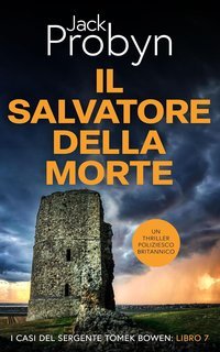 Jack Probyn - I casi del Sergente Tomek Bowen Vol. 7. Il Salvatore della Morte (2025)