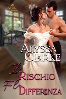 Alyssa Clarke - Ribelli Peccaminose Vol. 9. Il rischio fa la differenza (2025)