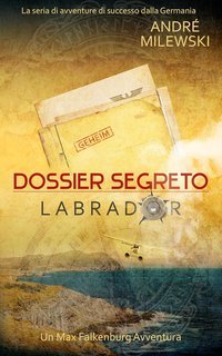 André Milewski - Le avventure di Max Falkenburg Vol. 1. Dossier Segreto Labrador (2025)