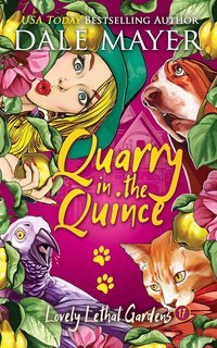 Dale Mayer - Lovely Lethal Gardens Vol. 17. Quarry in the Quince (2025)