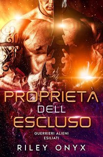 Riley Onyx - Guerrieri Alieni Esiliati Vol. 1. Proprietà dell’escluso (2025)