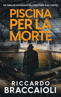 Riccardo Braccaioli - Ispettore Álex Cortés Vol. 11. Piscina per la morte (2025)