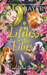 Dale Mayer - Lovely Lethal Gardens Vol. 12. Lifeless in the Lilies (2025)