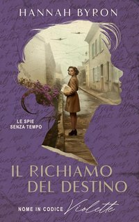 Hannah Byron - Le spie senza tempo Vol. 3. Il Richiamo del Destino (2025)