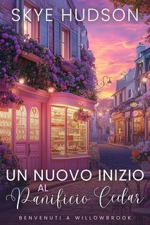 Skye Hudson - Benvenuti A Willowbrook Vol. 2. Un Nuovo Inizio Al Panificio Cedar (2025)