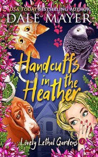 Dale Mayer - Lovely Lethal Gardens Vol. 8. Handcuffs in the Heather (2025)
