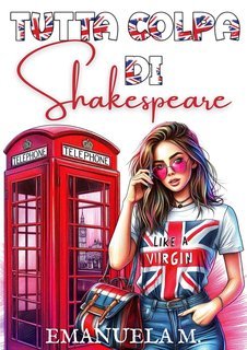 Emanuela M. - Tutta colpa di Shakespeare (2025)