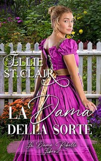 Ellie St. Clair - Le Dame Ribelli Vol. 2. La Dama della Sorte (2025)