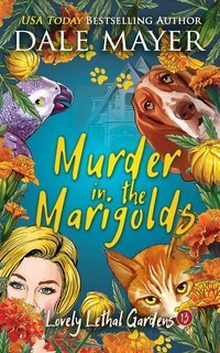 Dale Mayer - Lovely Lethal Gardens Vol. 13. Murder in the Marigolds (2025)