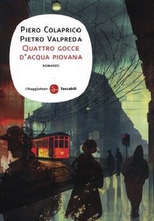 Piero Colaprico, Pietro Valpreda – Quattro gocce d’acqua piovana (2012)