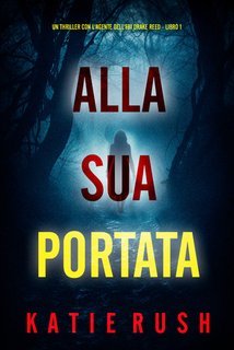 Katie Rush - Alla Sua Portata (Drake Reed Libro 1) (2025)