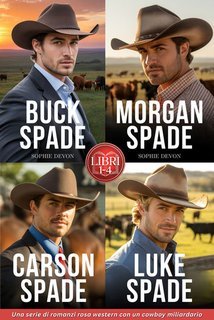 Sophie Devon - Buck, Morgan, Carson & Luke. una serie di romanzi rosa western con un cowboy miliardario - libri 1-4 (2025)