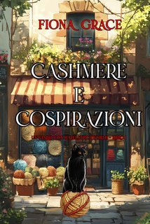 Fiona Grace - Cashmere e Cospirazioni. Hazel Stitchworth Libro 1 (2025)