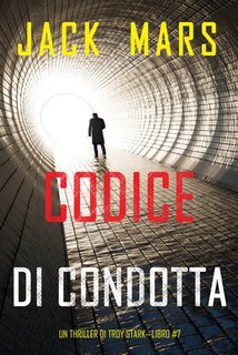 Jack Mars - Codice di Condotta (Troy Stark Libro 7) (2025)