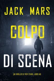 Jack Mars - Colpo di Scena (Troy Stark Libro 6) (2025)