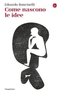Edoardo Boncinelli - Come nascono le idee (2025)
