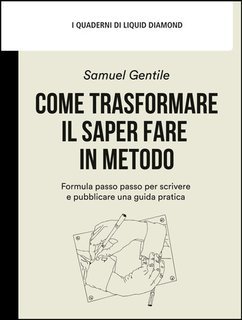Samuel Gentile - Come trasformare il saper fare in metodo (2024)
