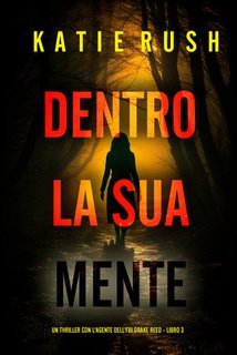 Katie Rush - Dentro La Sua Mente (Drake Reed Libro 3) (2025)