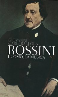 Giovanni Carli Balolla - Rossini. L’uomo, la musica (2013)