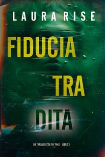 Laura Rise - Fiducia Tradita. Ivy Pane Libro 3 (2025)