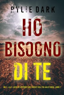 Rylie Dark - Ho Bisogno di Te (Hailey Rock Libro 7) (2025)