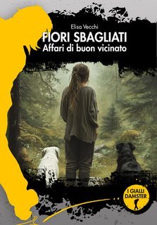 Elisa Vecchi - I fiori sbagliati. Affari di buon vicinato (2025)