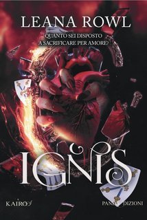 Leana Rowl - Ignis. Quanto sei disposto a sacrificare per amore? (2025)