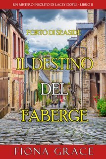 Fiona Grace - Il Destino del Faberge (Lacey Doyle Libro 11) (2025)