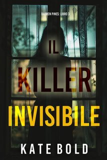 Kate Bold - Il Killer Invisibile (Barren Pines Libro 3) (2025)
