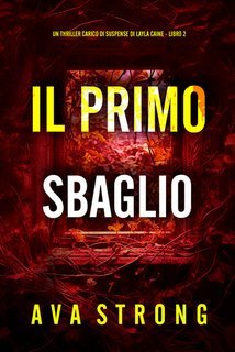 Ava Strong - Il Primo Sbaglio (Layla Caine Libro 2) (2025)