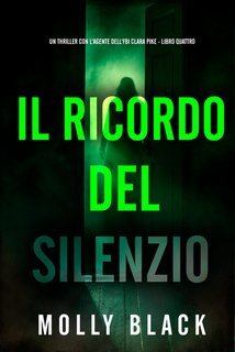 Molly Black - Il Ricordo del Silenzio (Clara Pike Libro Quattro) (2025)